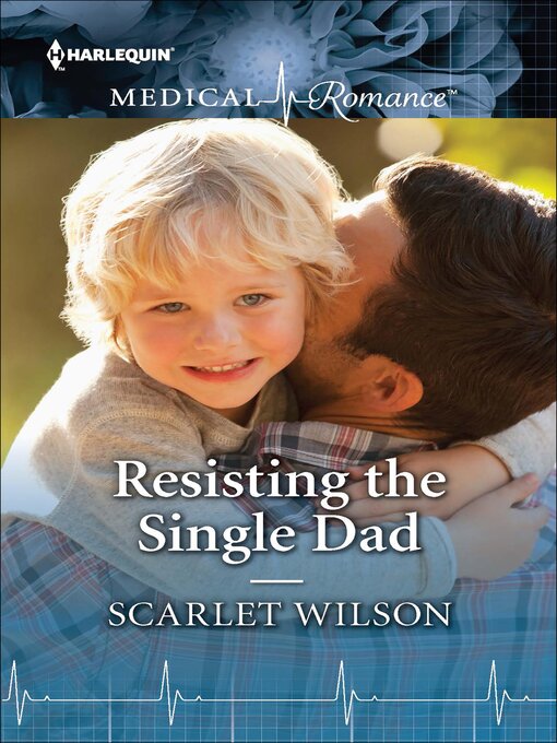 Title details for Resisting the Single Dad by Scarlet Wilson - Available
